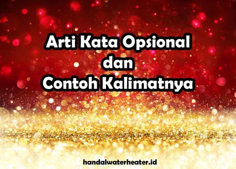 Arti Kata Opsional dan Contoh Kalimatnya Handal Water Heater